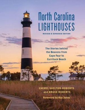 Shelton-Roberts, Cheryl / Bruce Roberts. North Carolina Lighthouses - The Stories Behind the Beacons from Cape Fear to Currituck Beach. University of North Carolina Press, 2019.