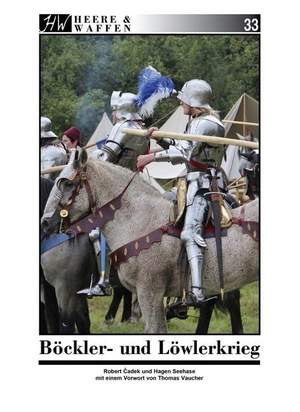 Seehase, Hagen / Robert Cadek. Böckler- und Löwlerkrieg. Zeughaus Verlag GmbH, 2019.