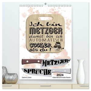 Löwer, Sabine. Metzger-Sprüche (hochwertiger Premium Wandkalender 2024 DIN A2 hoch), Kunstdruck in Hochglanz - Cooles für Fleischer, Schlachter und Co.. Calvendo, 2023.