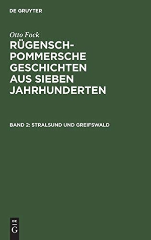 Fock, Otto. Stralsund und Greifswald - Im Jahrhundert der Gründung. De Gruyter, 1862.