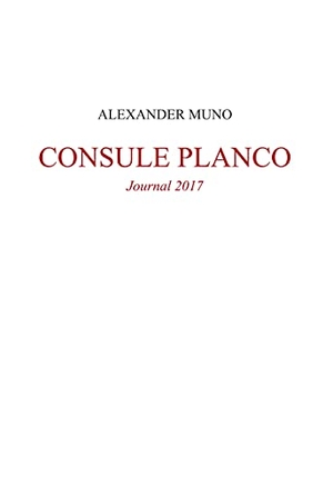 Muno, Alexander. Consule Planco - Journal 2017. Books on Demand, 2021.