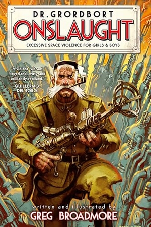 Broadmore, Greg. Dr. Grordbort Presents: Onslaught. Titan Books Ltd, 2014.