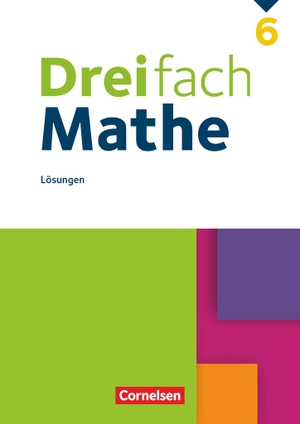 Dreifach Mathe 6. Schuljahr - Lösungen zum Schülerbuch - Lösungen zum Schülerbuch. Cornelsen Verlag GmbH, 2022.