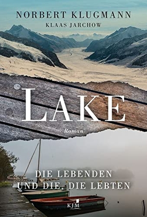 Klugmann, Norbert / Klaas Jarchow. LAKE. Die Lebenden und die, die lebten. KJM Buchverlag, 2026.