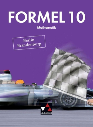 Schmidt, Martin / Schreyer, Yannick et al. Formel 10 Lehrbuch Berlin/Brandenburg - Mathematik für integrierte Sekundarschulen und Oberschulen. Buchner, C.C. Verlag, 2020.