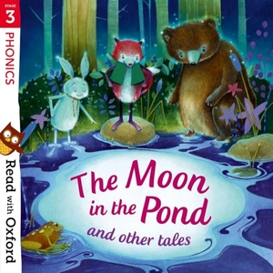 Powling, Chris / Burchett, Jan et al. Read with Oxford: Stage 3: Phonics: The Moon in the Pond and Other Tales. Oxford University Press, 2018.