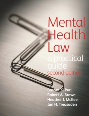 Puri, Basant / Brown, Robert et al. Mental Health Law 2e a Practical Guide. Taylor & Francis, 2012.