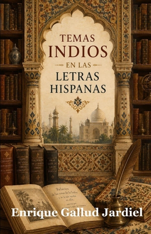 Gallud Jardiel, Enrique. Temas indios en las letras hispanas. Amazon Digital Services LLC - Kdp, 2026.