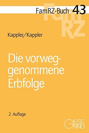 Kappler, Tobias / Susanne Kappler. Die vorweggenommene Erbfolge. Gieseking E.U.W. GmbH, 2023.