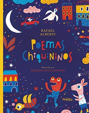 Alberti, Rafael / Mariana Ruiz Johnson. Poemas chiquininos. JAGUAR EDICIONES, 2019.