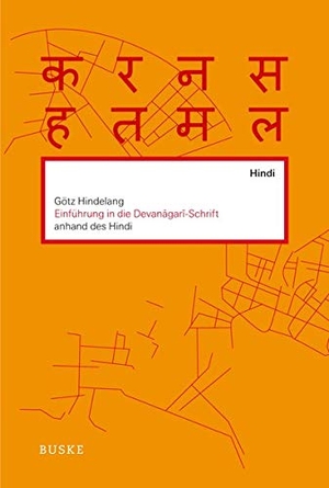 Hindelang, Götz. Einführung in die Devanagari-Schrift anhand des Hindi. Buske Helmut Verlag GmbH, 2021.