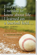 Everything I needed to know about life I learned on a baseball field