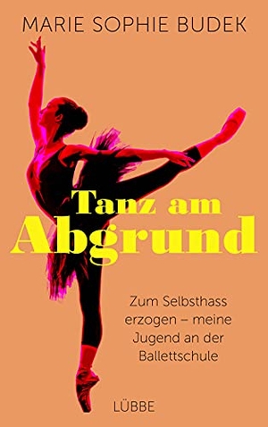 Budek, Marie Sophie. Tanz am Abgrund - Zum Selbsthass erzogen - meine Jugend an der Ballettschule. Ehrenwirth Verlag, 2021.