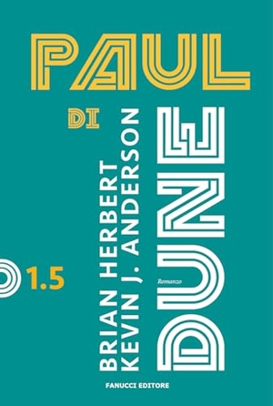 Herbert, Brian / Kevin J. Anderson. Paul di Dune. Ciclo di Dune. Vol. 1.5. Fanucci, 2026.