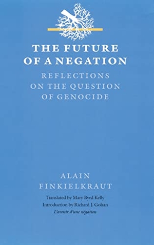 Finkielkraut, Alain. The Future of a Negation - Reflections on the Question of Genocide. Bison Books, 1998.