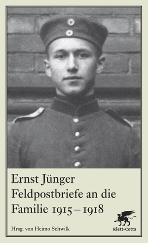 Ernst Jünger / Heimo Schwilk / Heimo Schwilk. Feldpostbriefe an die Familie 1915-1918. Klett-Cotta, 2014.