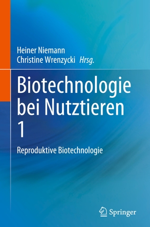 Wrenzycki, Christine / Heiner Niemann (Hrsg.). Biotechnologie bei Nutztieren 1 - Reproduktive Biotechnologie. Springer International Publishing, 2023.