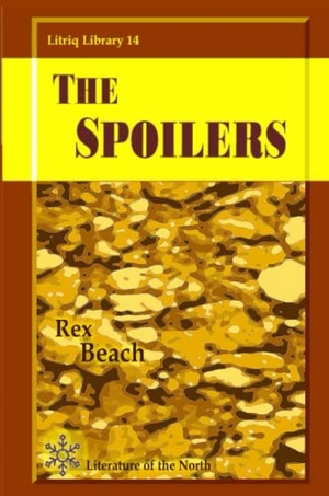 Beach, Rex. The Spoilers. Lulu Press, 2020.