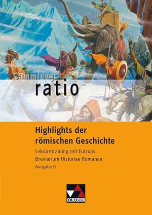Lobe, Michael. Highlights der römischen Geschichte - Lektüretraining mit Eutrops Breviarium Historiae Romanae - Ausgabe B. Buchner, C.C. Verlag, 2026.