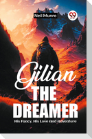 Gilian The Dreamer His Fancy, His Love And Adventure