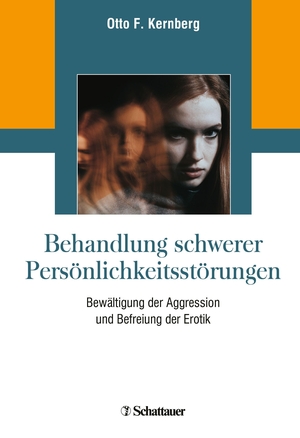 Kernberg, Otto F.. Behandlung schwerer Persönlichkeitsstörungen - Bewältigung der Aggression und Befreiung der Erotik. SCHATTAUER, 2021.