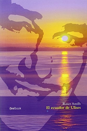 Amills Bibiloni, Roser. El ecuador de Ulises. Ifeelbook, 2015.