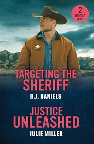 Daniels, B. J. / Julie Miller. Targeting The Sheriff / Justice Unleashed - Targeting the Sheriff (Dry Gulch, Montana) / Justice Unleashed (Protectors at K-9 Ranch). HarperCollins Publishers, 2026.