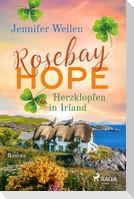Rosebay Hope - Herzklopfen in Irland