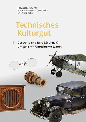 Stiftung Deutsches Optisches Museum, Jena / Ron Hellfritzsch et al (Hrsg.). Technisches Kulturgut, Band 3 - Gerechte und faire Lösungen? Umgang mit Unrechtskontexten. Sandstein Kultur, 2026.