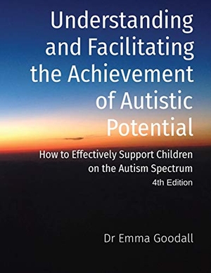 Goodall, Emma. Understanding and Facilitating the Achievement of Autistic Potential. Healthy Possibilities Pty Ltd, 2020.