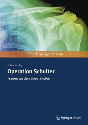 Kipping, Robert. Operation Schulter - Fragen an den Spezialisten. Springer Medizin Verlag, 2016.