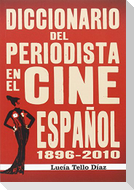 Diccionario del periodista en el cine español 1896-2010