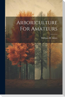 Arboriculture For Amateurs