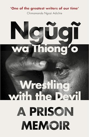 Wa Thiong'O, Ngugi. Wrestling with the Devil - A Prison Memoir. DK, 2018.
