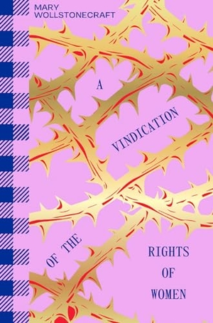 Wollstonecraft, Mary. A Vindication of the Rights of Woman. Welbeck Publishing Group Limited, 2022.