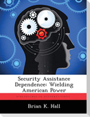 Security Assistance Dependence: Wielding American Power