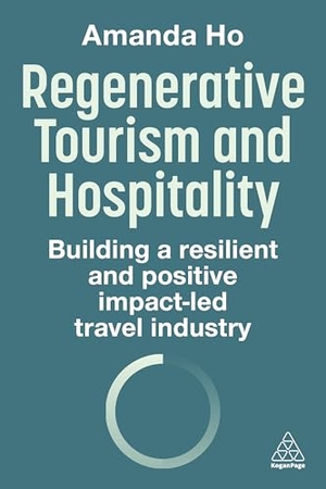Ho, Amanda. Regenerative Tourism and Hospitality - Building a Resilient and Positive Impact-Led Travel Industry. Kogan Page, 2026.