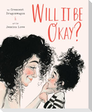 Will It Be Okay?