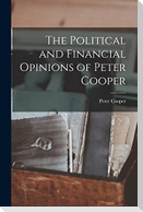 The Political and Financial Opinions of Peter Cooper