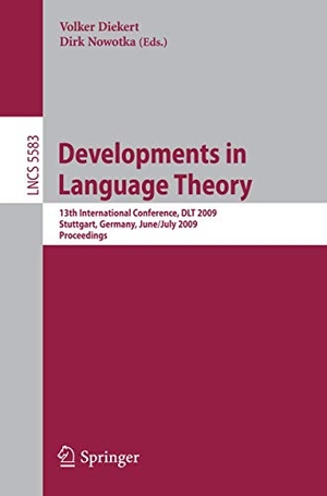 Nowotka, Dirk / Volker Diekert (Hrsg.). Developments in Language Theory - 13th International Conference, DLT 2009, Stuttgart, Germany, June 30--July 3, 2009, Proceedings. Springer Berlin Heidelberg, 2009.