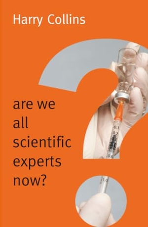 Collins, Harry. Are We All Scientific Experts Now?. Polity Press, 2014.