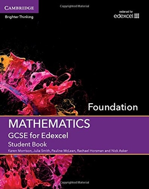 Morrison, Karen / Smith, Julia et al. GCSE Mathematics for Edexcel Foundation Student Book. Cambridge University Press, 2015.