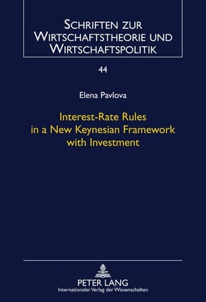 Pavlova, Elena. Interest-Rate Rules in a New Keynesian Framework with Investment. Peter Lang, 2011.