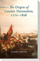 The Origins of Catalan Nationalism, 1770-1898