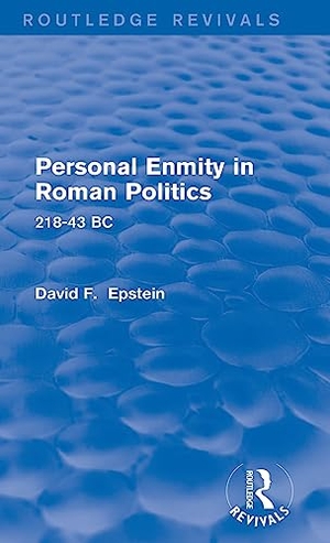 Epstein, David. Personal Enmity in Roman Politics (Routledge Revivals) - 218-43 BC. Taylor & Francis, 2014.