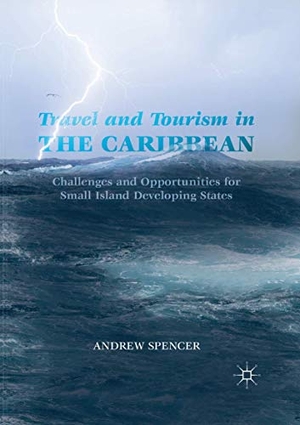 Spencer, Andrew. Travel and Tourism in the Caribbean - Challenges and Opportunities for Small Island Developing States. Springer International Publishing, 2019.