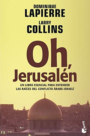 Lapierre, Dominique / Larry Collins. Oh, Jerusalén. Editorial Planeta, S.A., 2006.