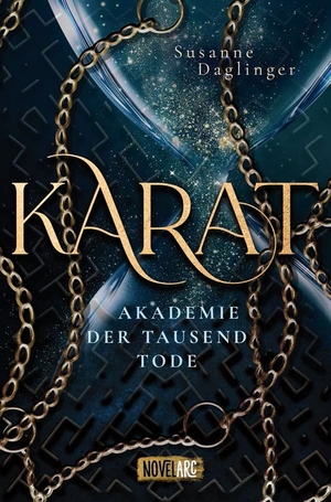 Daglinger, Susanne. Karat - Akademie der Tausend Tode - Düstere Young-Adult-Fantasy. Novel Arc Verlag, 2025.