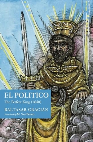 Gracian, Baltasar. El Político - The Perfect King (1640). St. Vitus Dance, 2024.