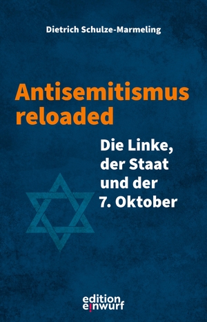 Schulze-Marmeling, Dietrich. Antisemitismus reloaded - Die Linke, der Staat und der 7. Oktober. edition einwurf, 2024.